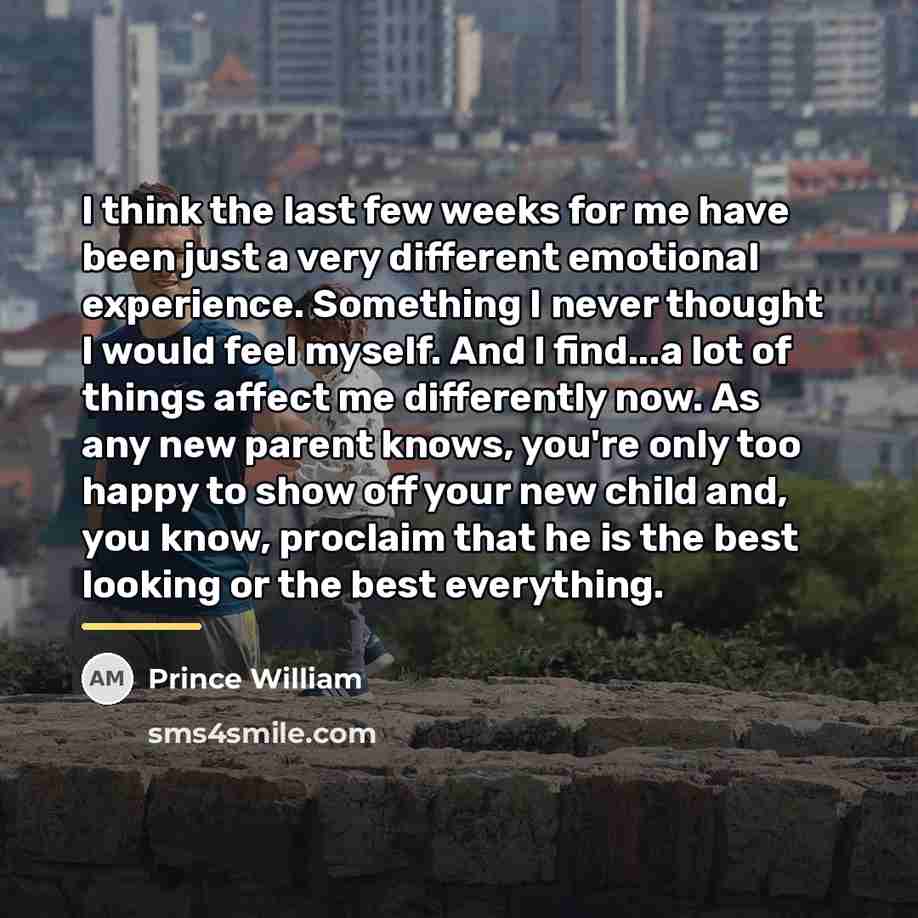 “I think the last few weeks for me have been…” quote by Prince William