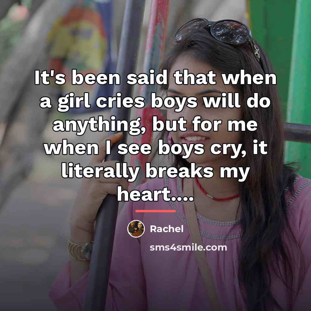 “It's been said that when a girl cries boys will…” quote by Rachel