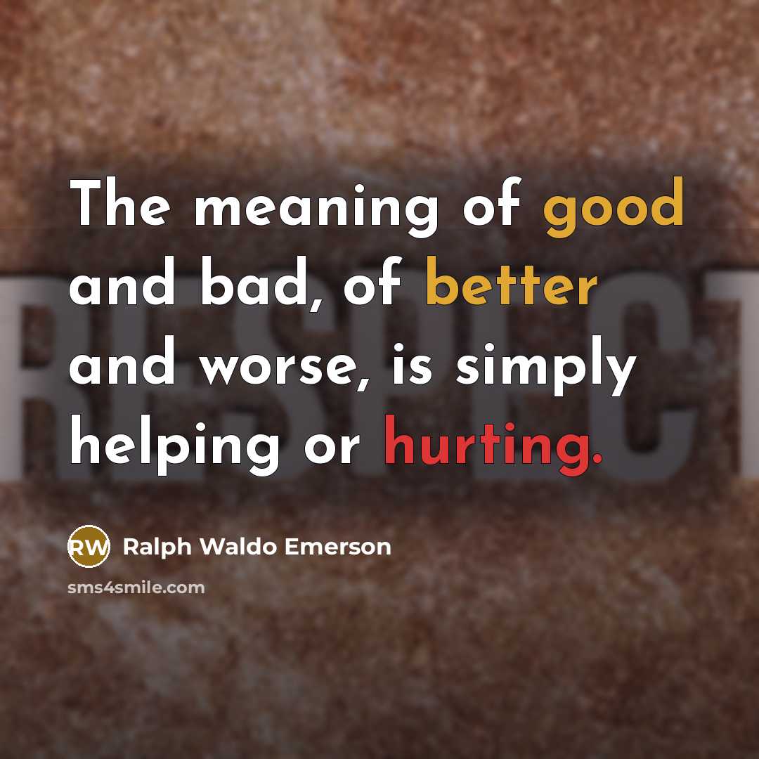 “The meaning of good and bad, of better and worse,…” quote by Ralph Waldo Emerson