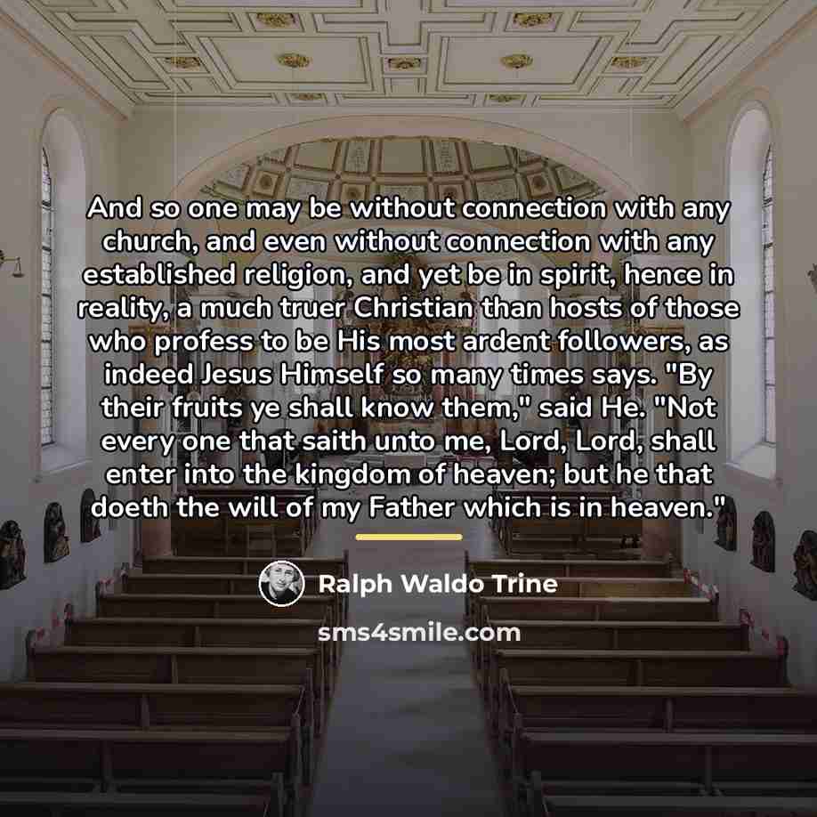 “And so one may be without connection with any church,…” quote by Ralph Waldo Trine