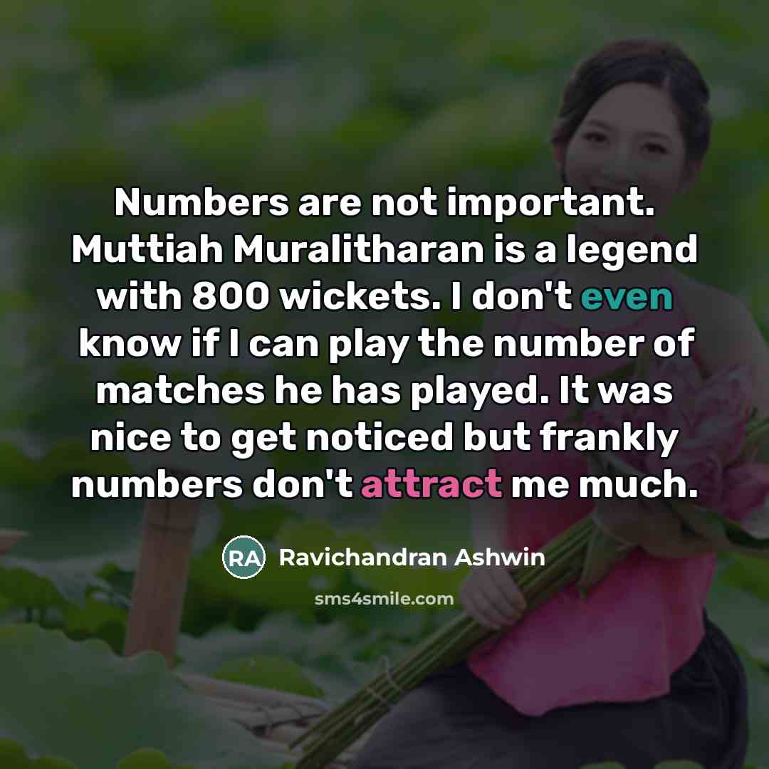 “Numbers are not important. Muttiah Muralitharan is a legend with…” quote by Ravichandran Ashwin