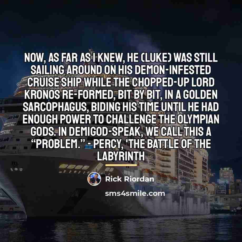 “Now, as far as I knew, he (Luke) was still…” quote by Rick Riordan