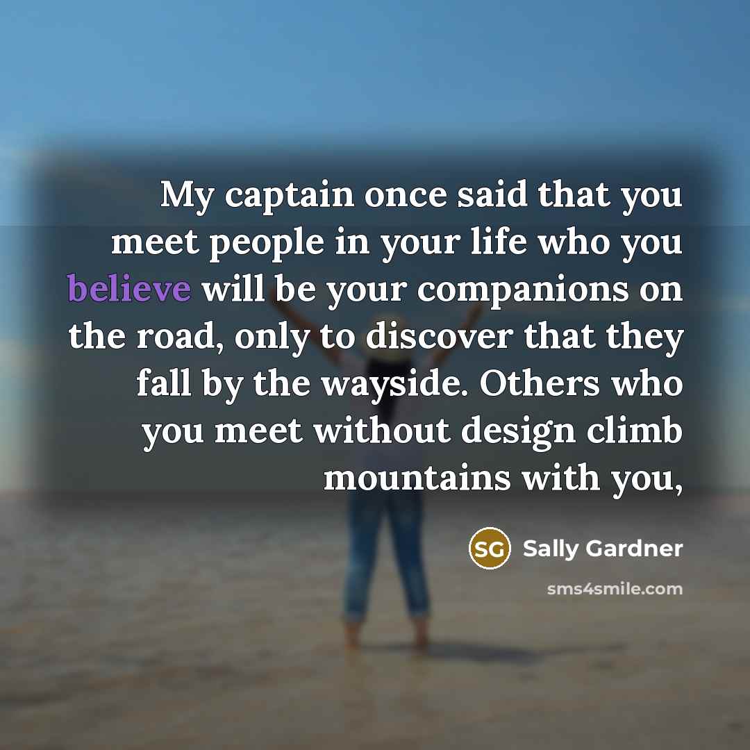 “My captain once said that you meet people in your…” quote by Sally Gardner