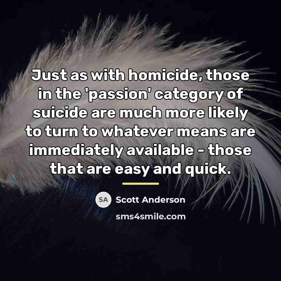 “Just as with homicide, those in the 'passion' category of…” quote by Scott Anderson