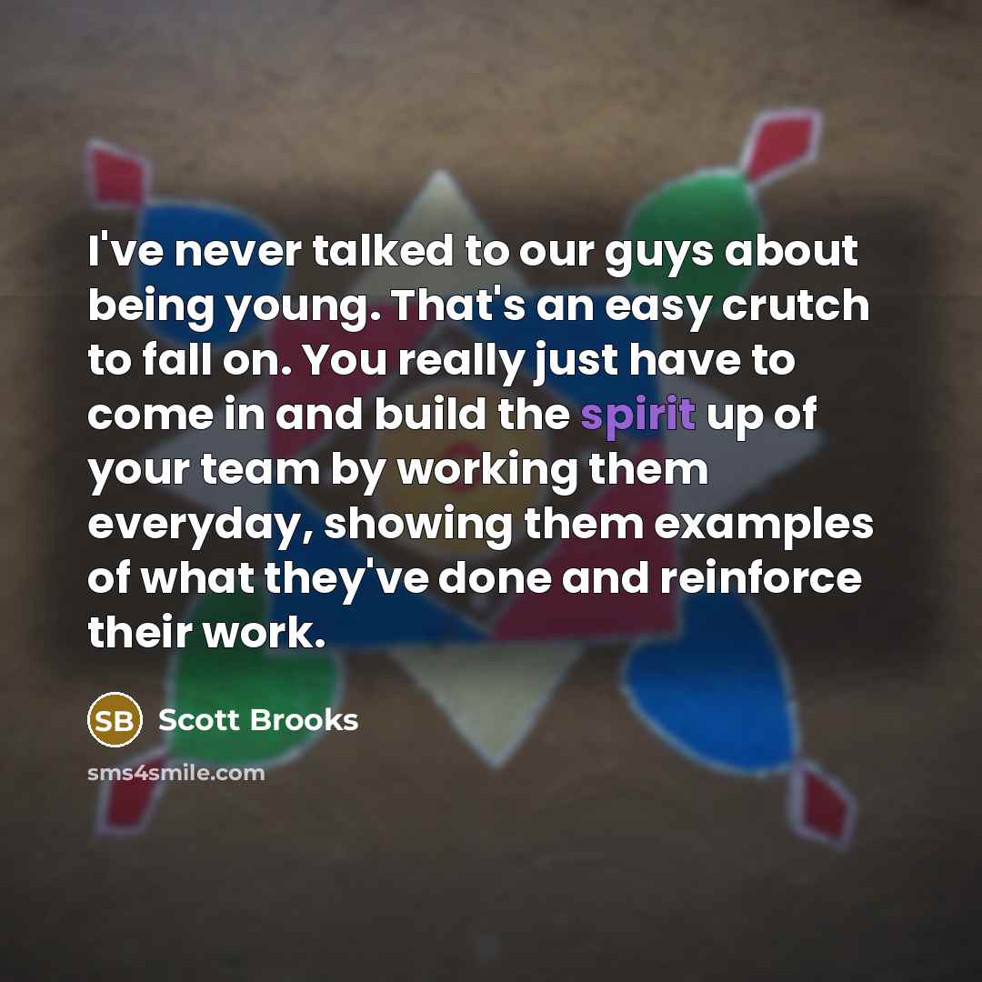 “I've never talked to our guys about being young. That's…” quote by Scott Brooks