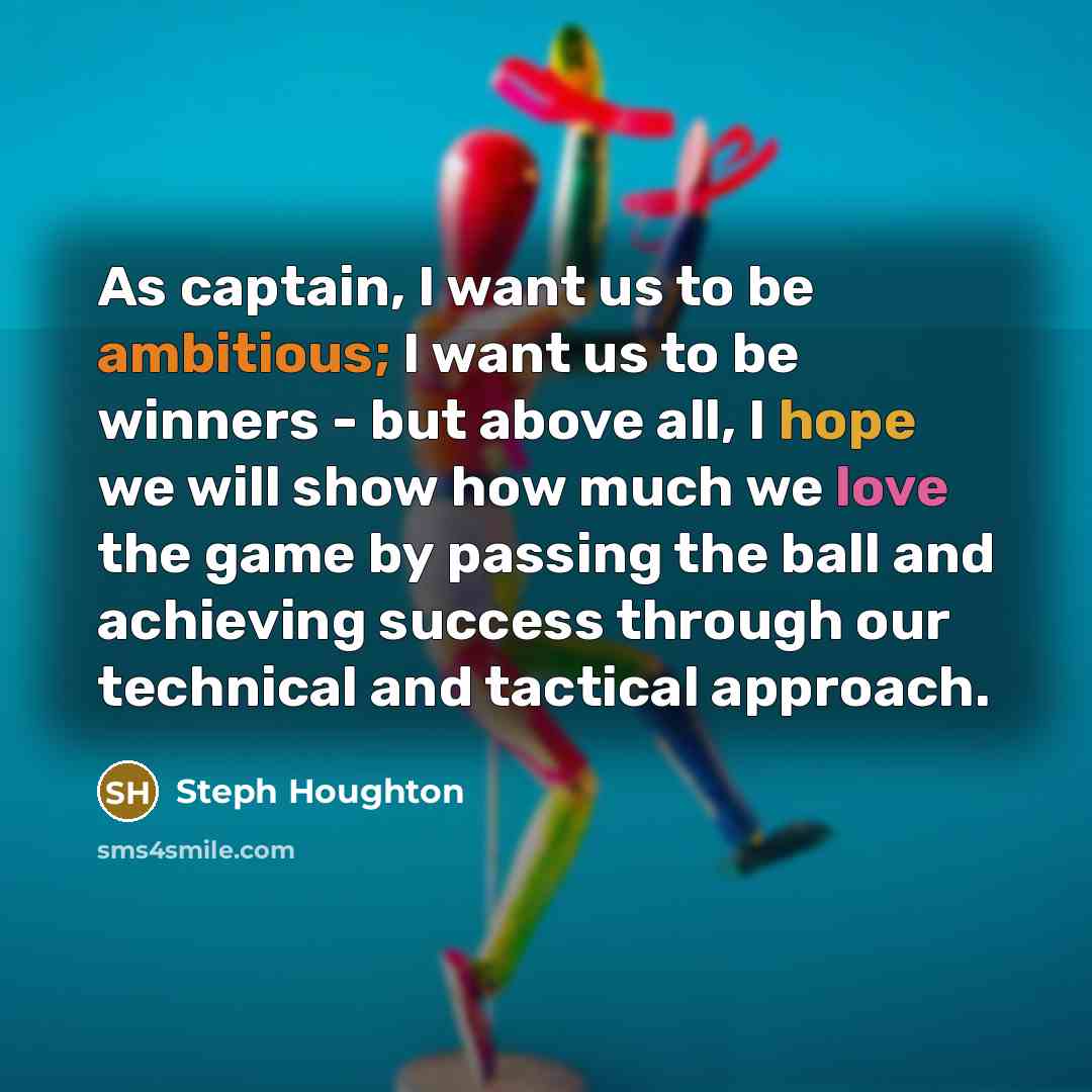 “As captain, I want us to be ambitious; I want…” quote by Steph Houghton