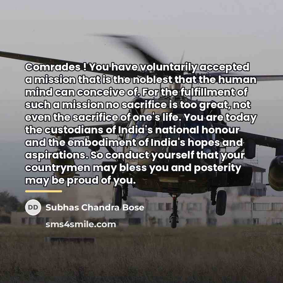“Comrades ! You have voluntarily accepted a mission that is…” quote by Subhas Chandra Bose