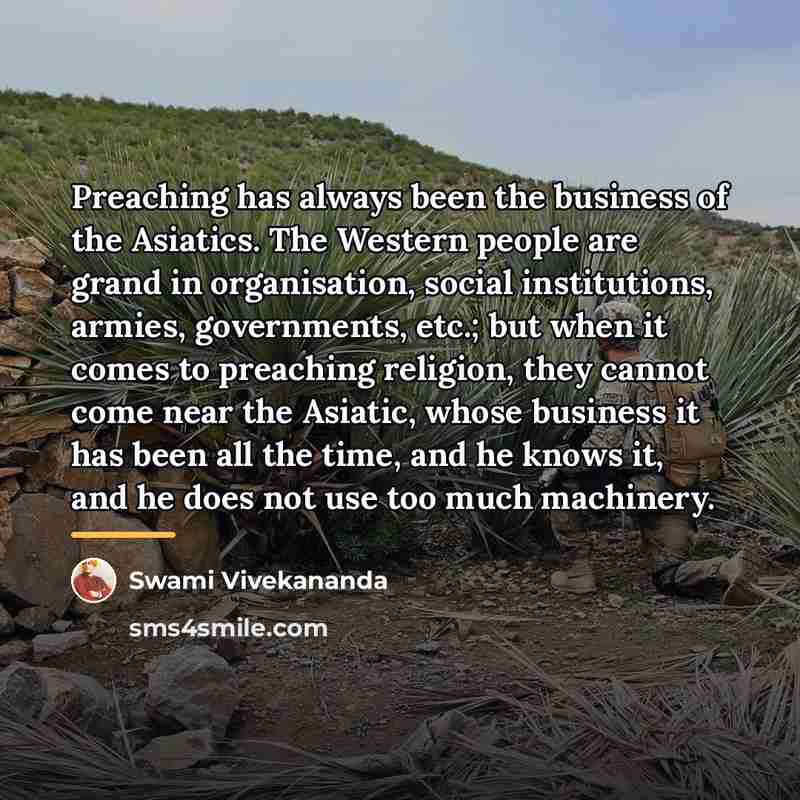 “Preaching has always been the business of the Asiatics. The…” quote by Swami Vivekananda