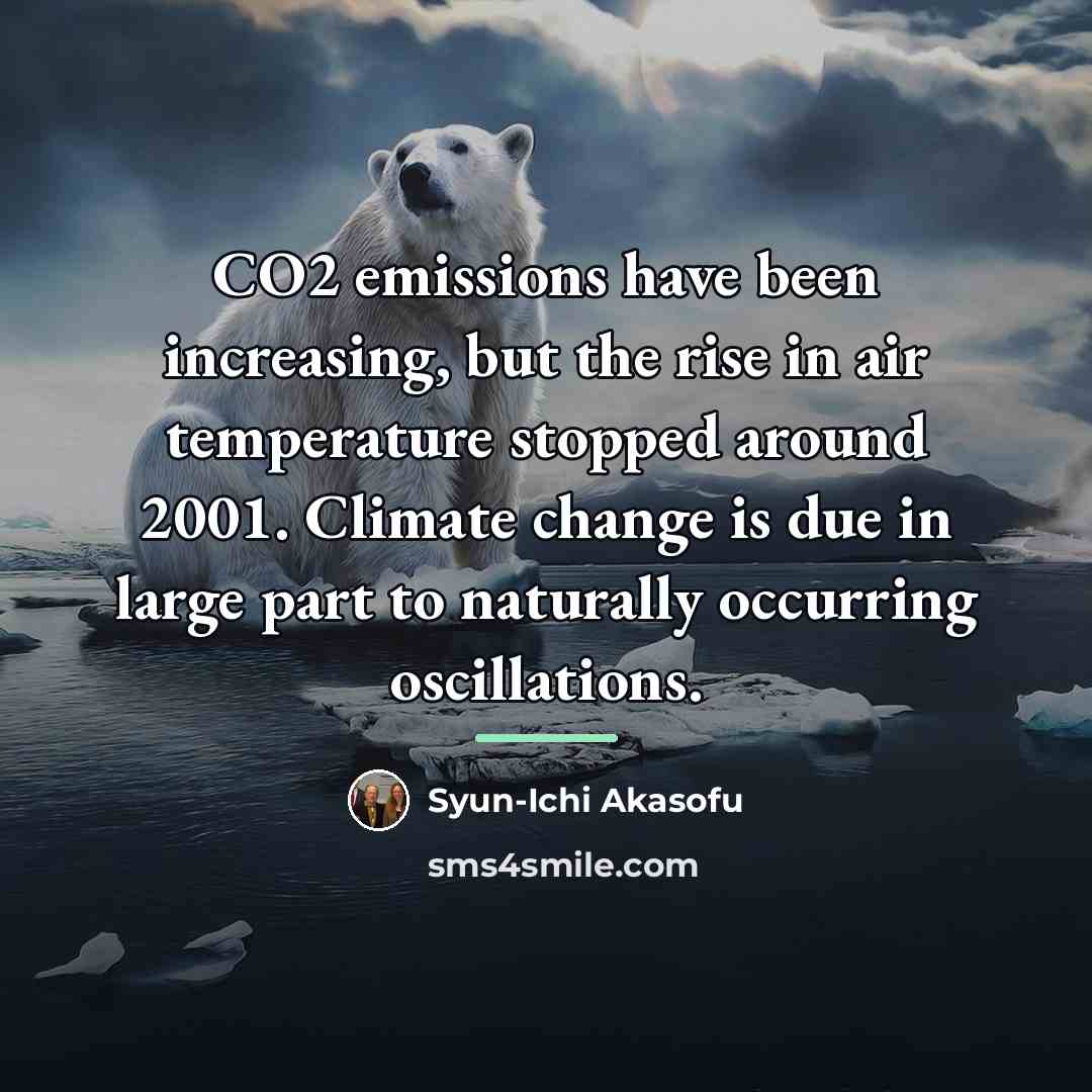 “CO2 emissions have been increasing, but the rise in air…” quote by Syun-Ichi Akasofu