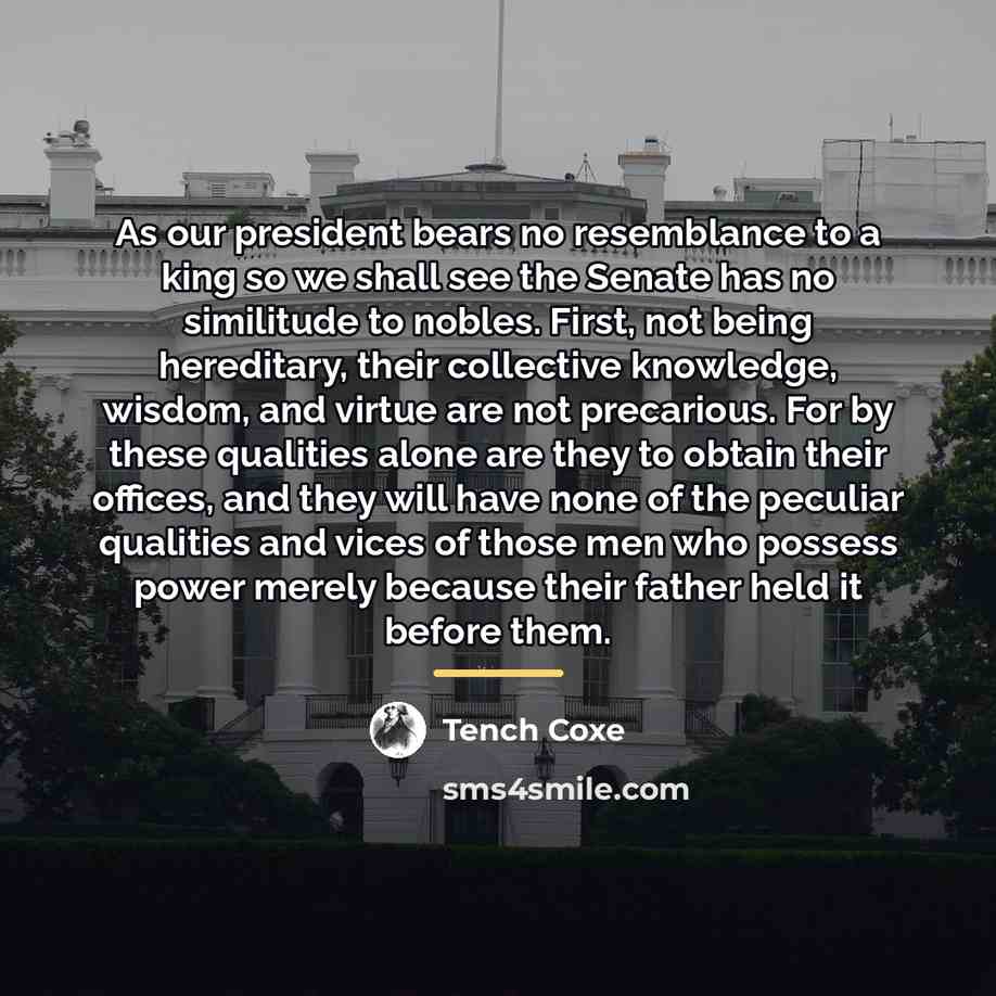 “As our president bears no resemblance to a king so…” quote by Tench Coxe