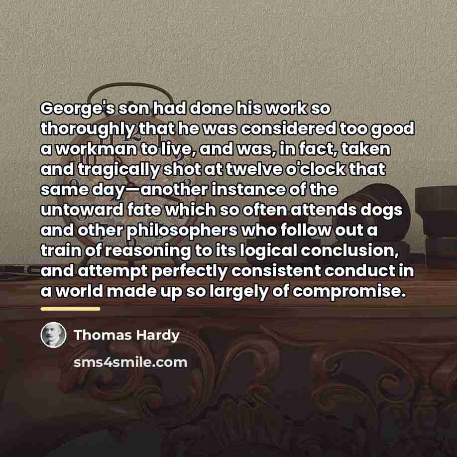 “George's son had done his work so thoroughly that he…” quote by Thomas Hardy
