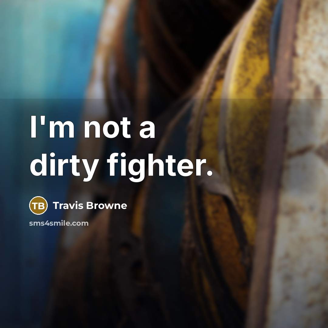 “I'm not a dirty fighter.…” quote by Travis Browne