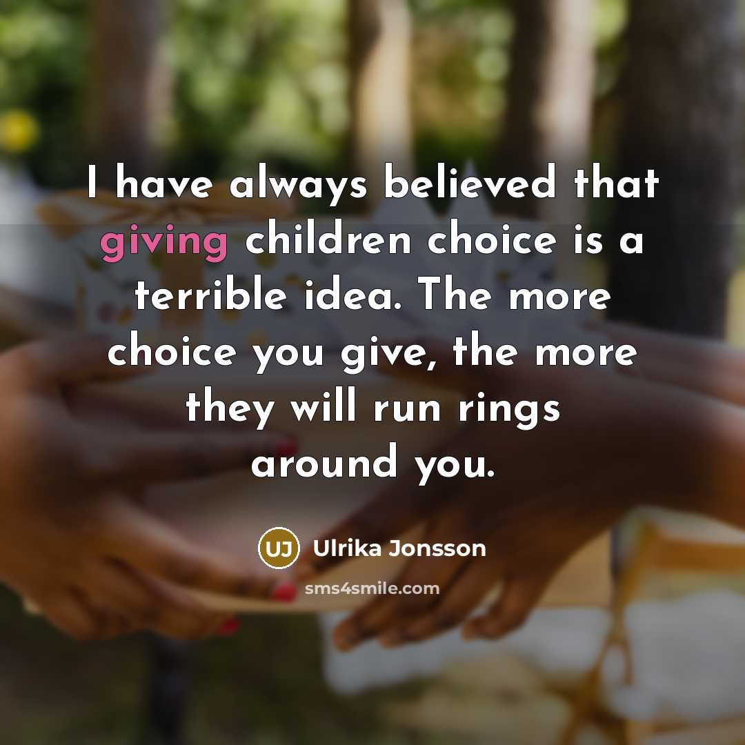 “I have always believed that giving children choice is a…” quote by Ulrika Jonsson