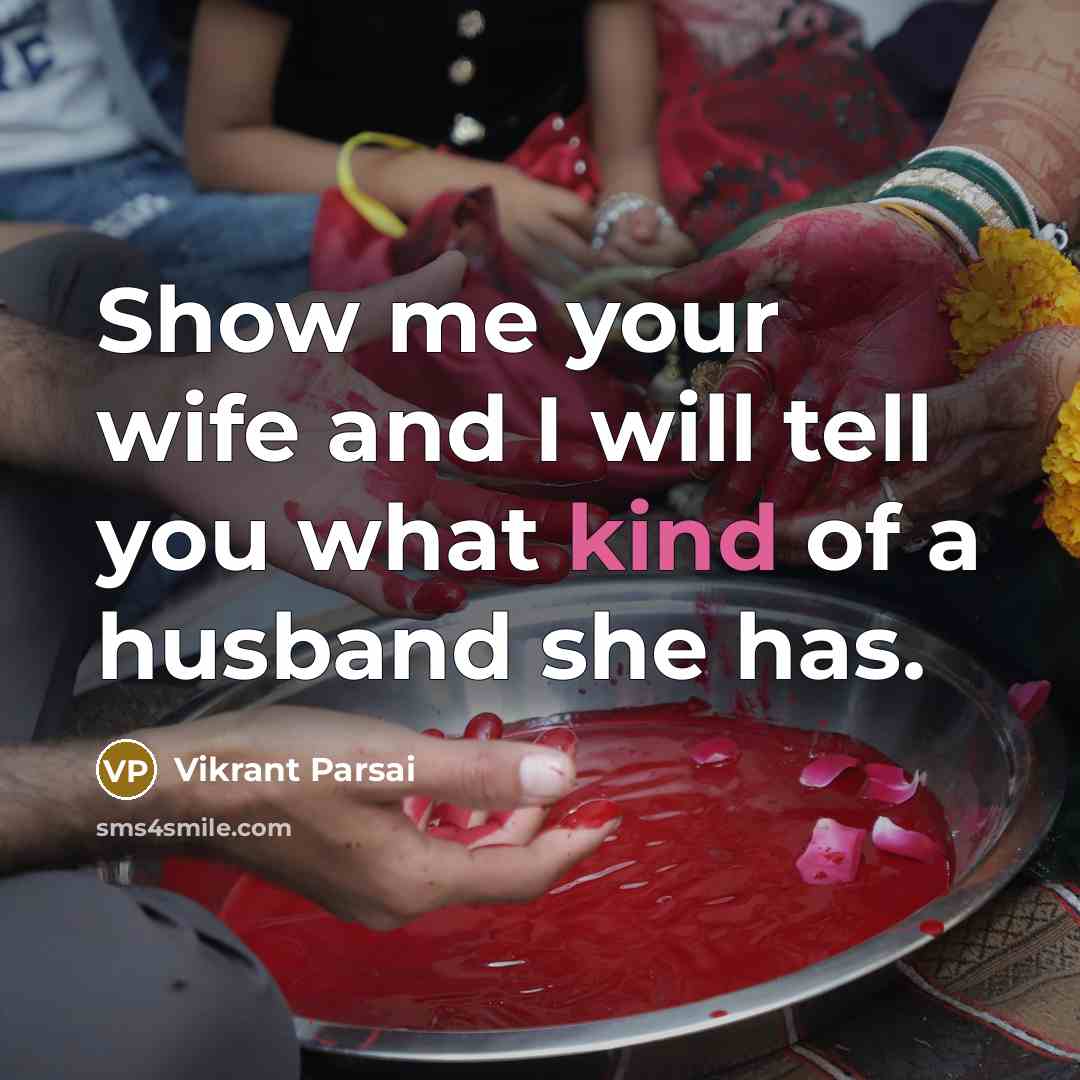 “Show me your wife and I will tell you what…” quote by Vikrant Parsai