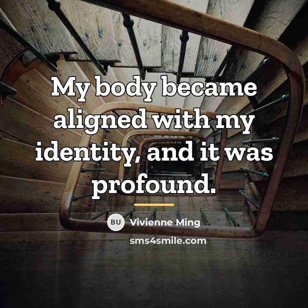 “My body became aligned with my identity, and it was…” quote by Vivienne Ming