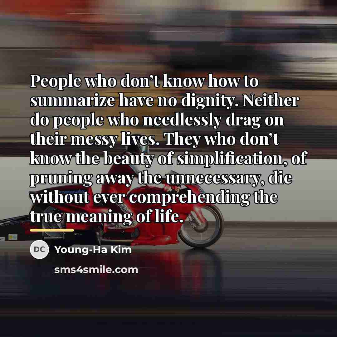 “People who don’t know how to summarize have no dignity.…” quote by Young-Ha Kim