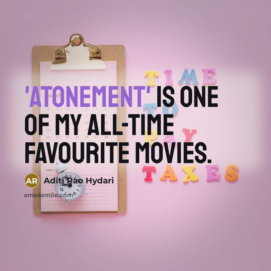 “'Atonement' is one of my all-time favourite movies.…” quote by Aditi Rao Hydari