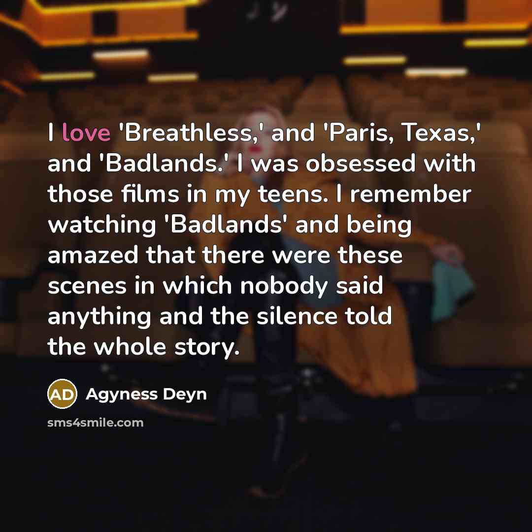 “I love 'Breathless,' and 'Paris, Texas,' and 'Badlands.' I was…” quote by Agyness Deyn