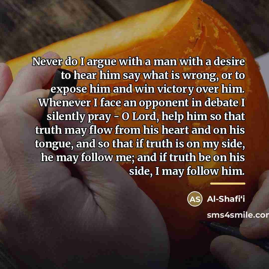 “Never do I argue with a man with a desire…” quote by Al-Shafi‘i