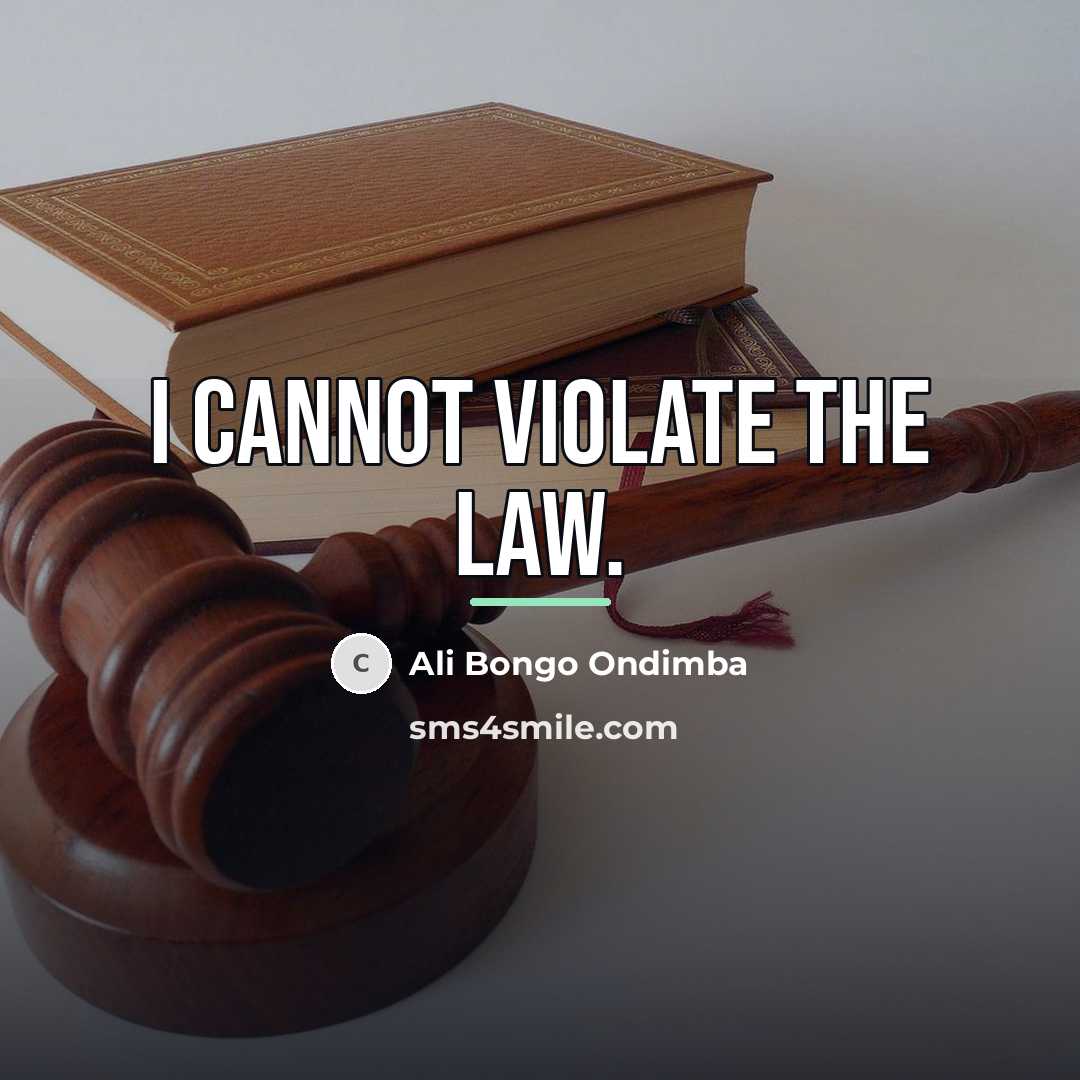 “I cannot violate the law.…” quote by Ali Bongo Ondimba