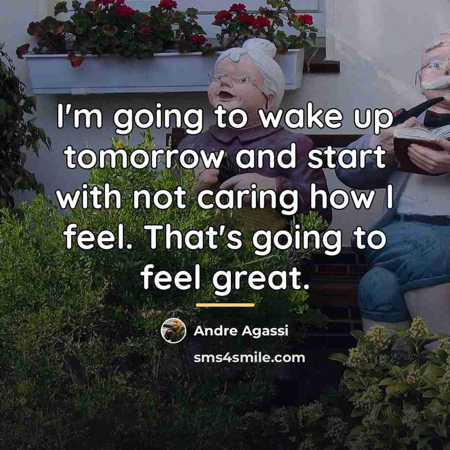 “I'm going to wake up tomorrow and start with not…” quote by Andre Agassi