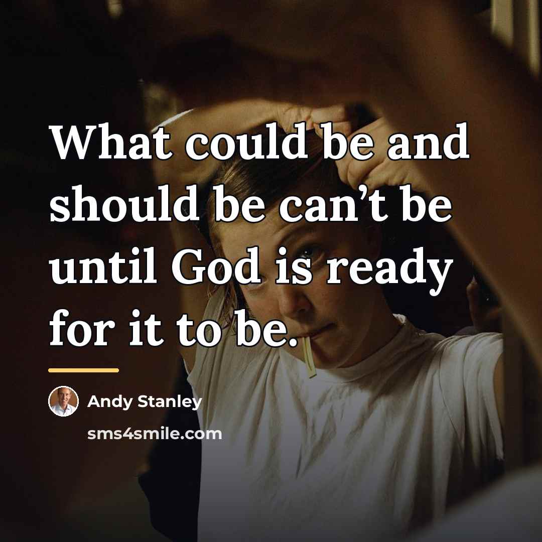 “What could be and should be can’t be until God…” quote by Andy Stanley