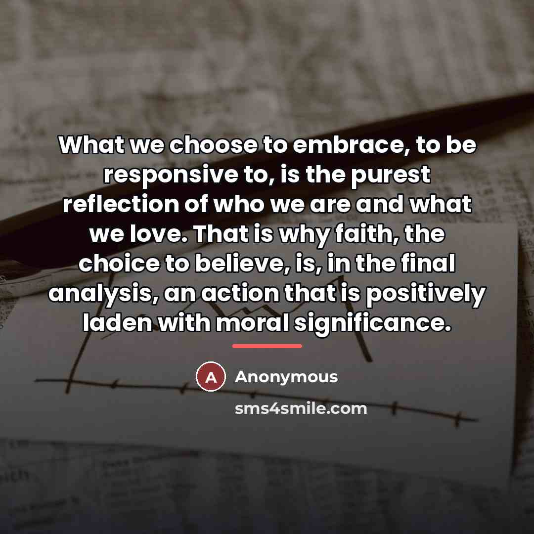“What we choose to embrace, to be responsive to, is…” quote by Anonymous