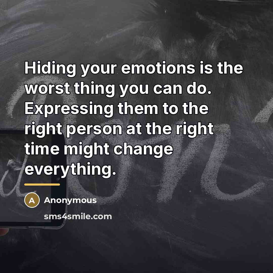 “Hiding your emotions is the worst thing you can do.…” quote by Anonymous