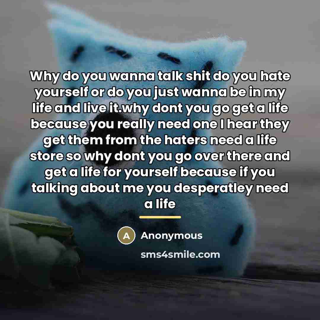 “Why do you wanna talk shit do you hate yourself…” quote by Anonymous