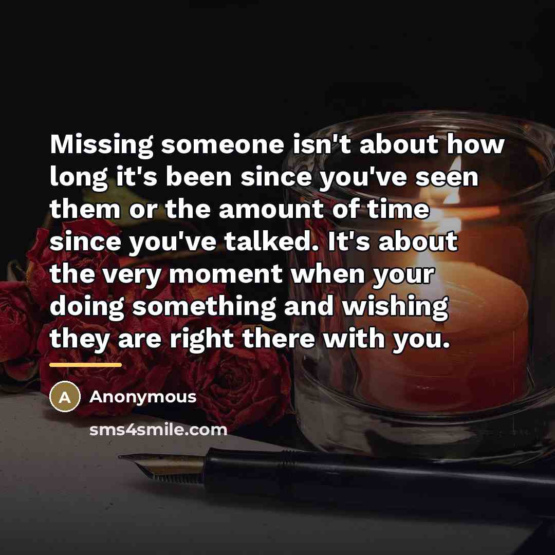 “Missing someone isn't about how long it's been since you've…” quote by Anonymous