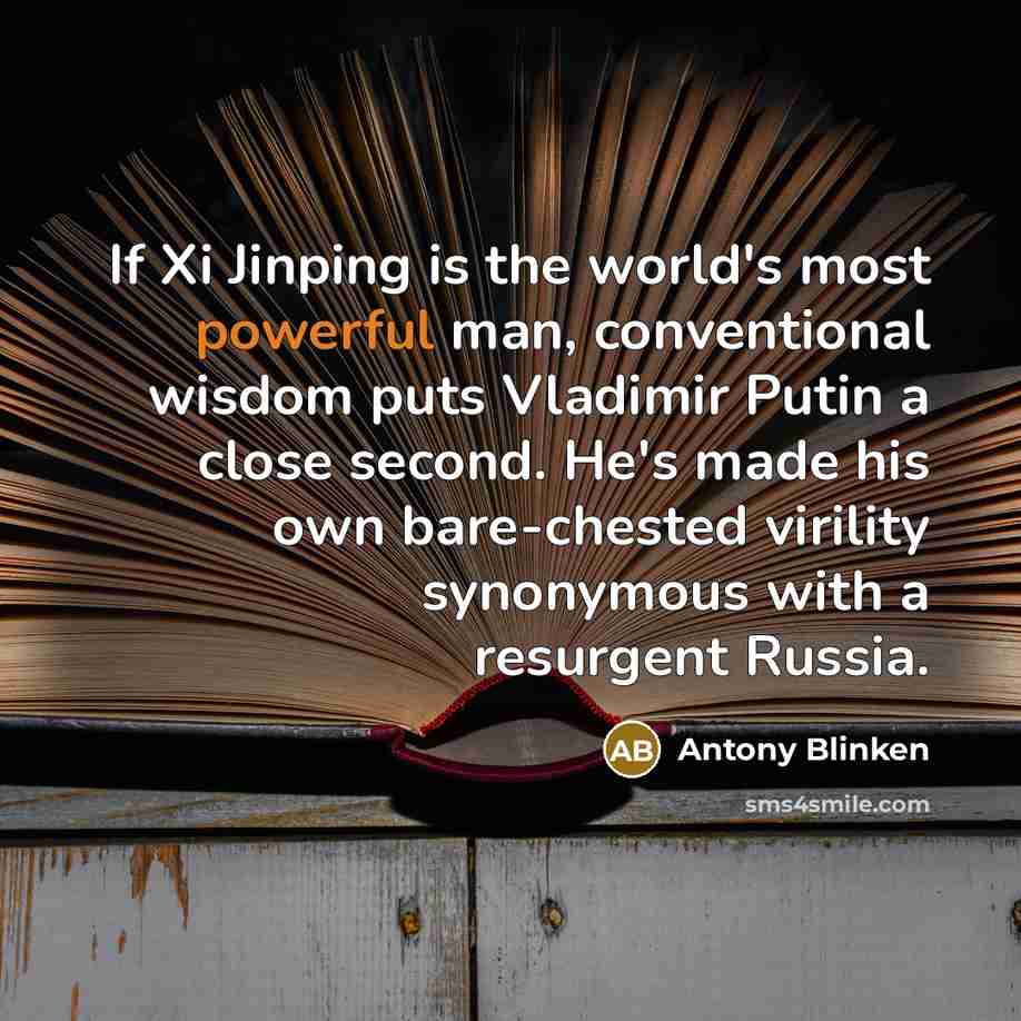 “If Xi Jinping is the world's most powerful man, conventional…” quote by Antony Blinken