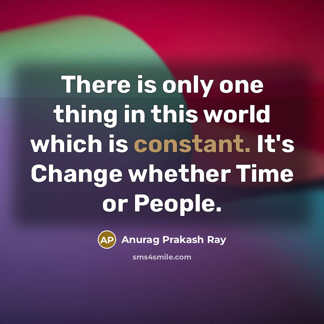 “There is only one thing in this world which is…” quote by Anurag Prakash Ray