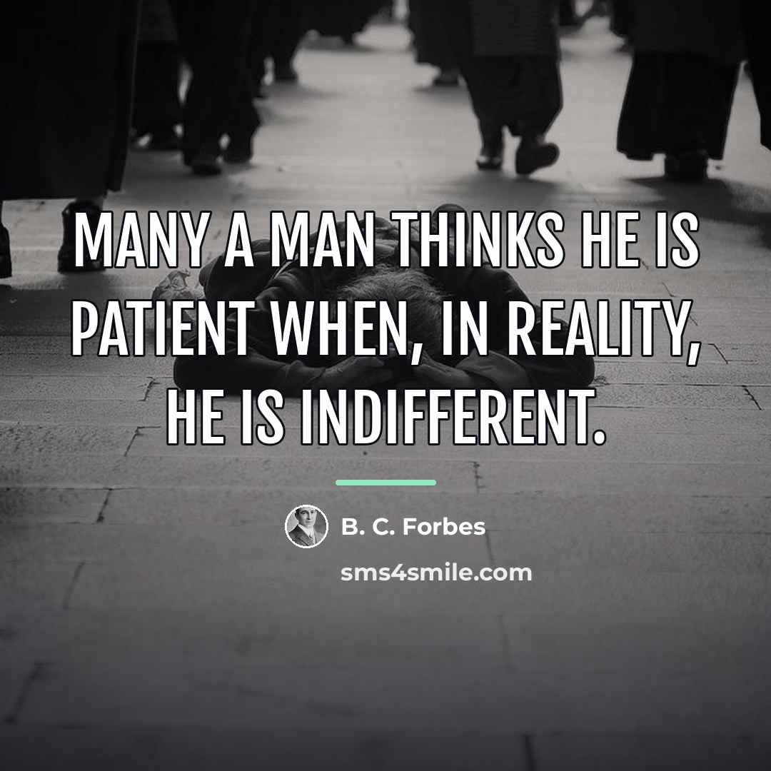 “Many a man thinks he is patient when, in reality,…” quote by B. C. Forbes