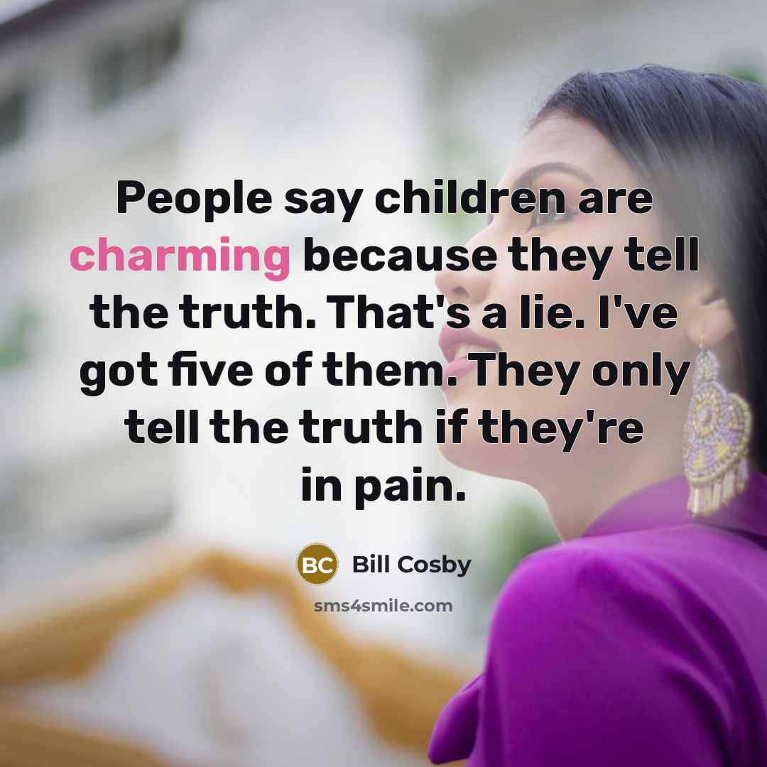 “People say children are charming because they tell the truth.…” quote by Bill Cosby