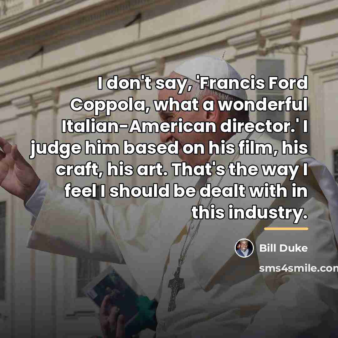 “I don't say, 'Francis Ford Coppola, what a wonderful Italian-American…” quote by Bill Duke