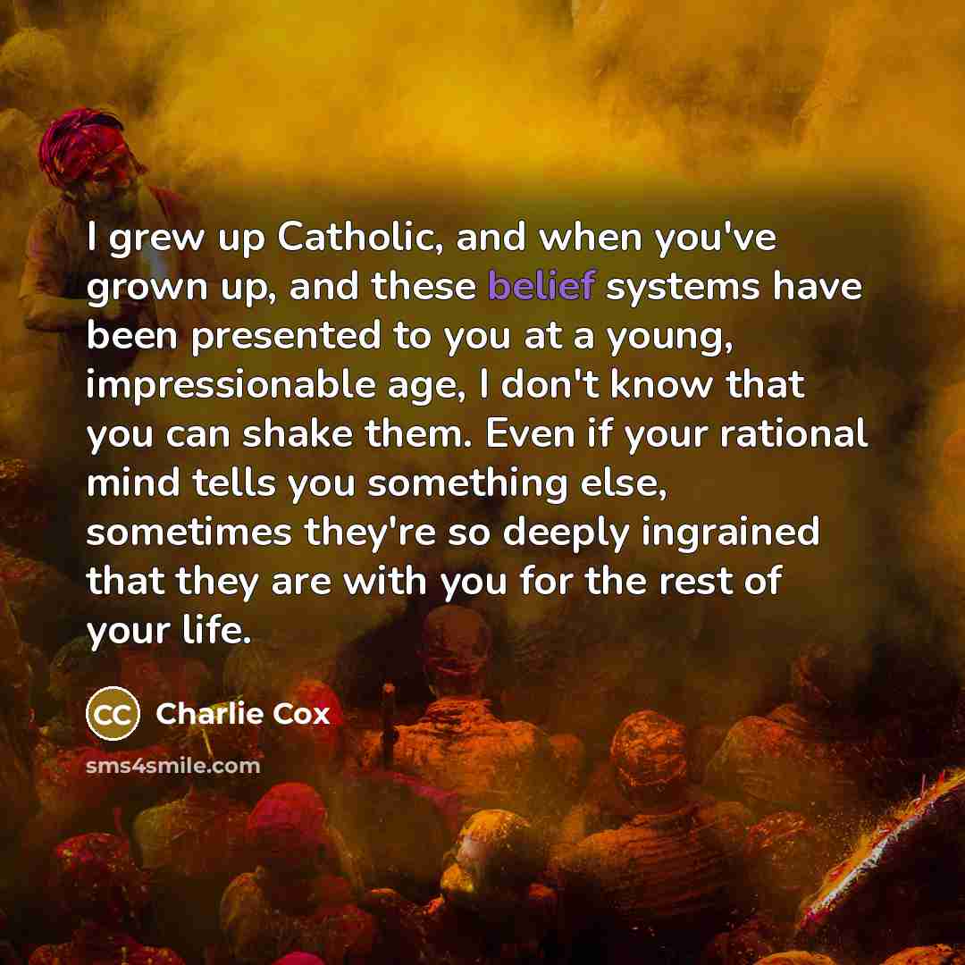 “I grew up Catholic, and when you've grown up, and…” quote by Charlie Cox
