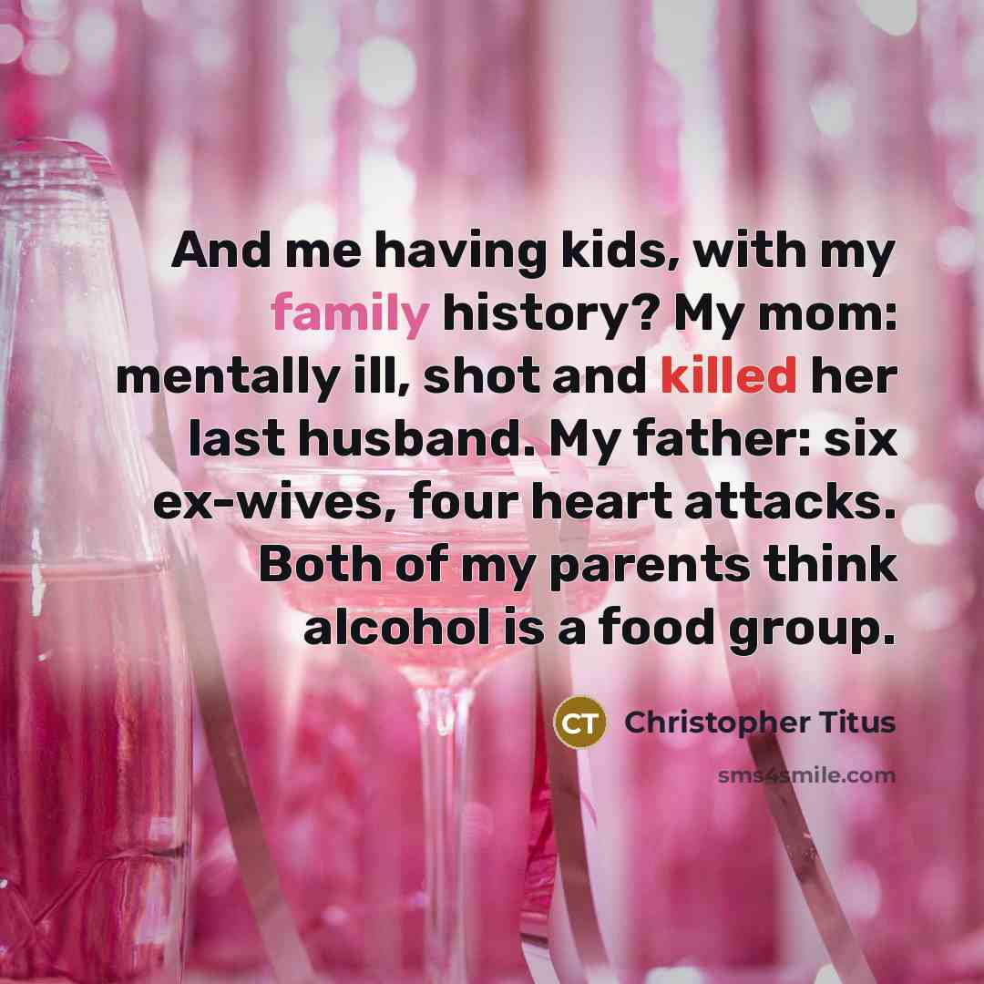 “And me having kids, with my family history? My mom:…” quote by Christopher Titus