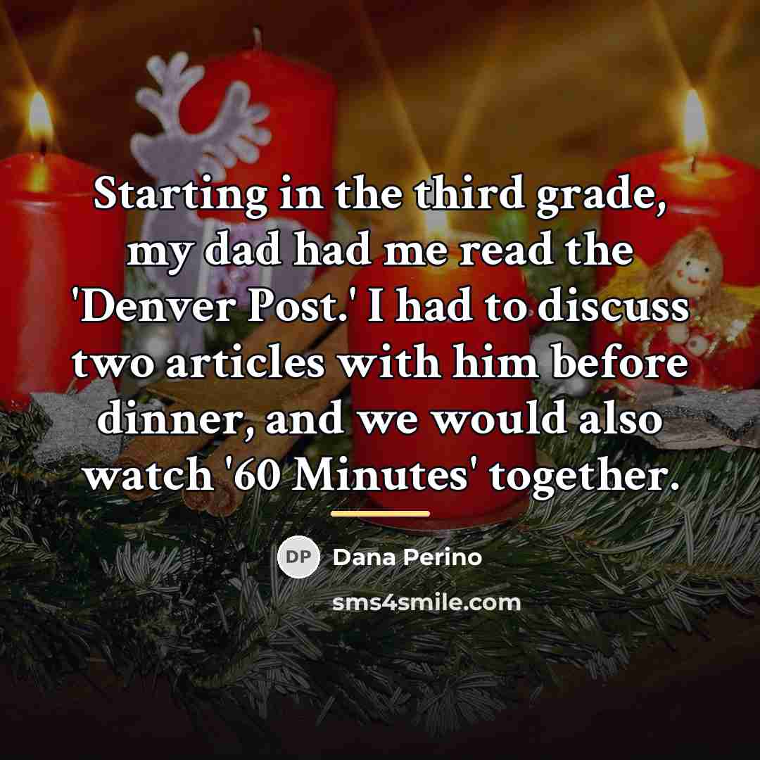 “Starting in the third grade, my dad had me read…” quote by Dana Perino
