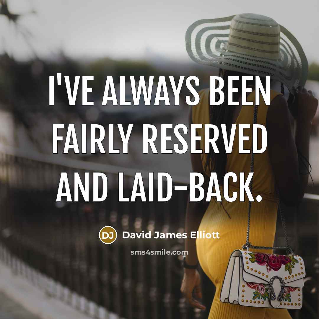 “I've always been fairly reserved and laid-back.…” quote by David James Elliott