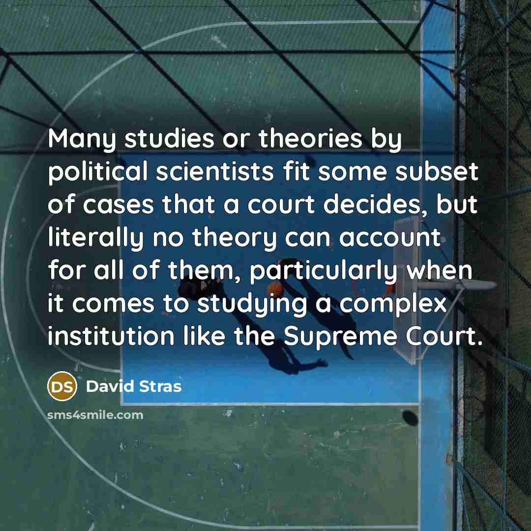 “Many studies or theories by political scientists fit some subset…” quote by David Stras