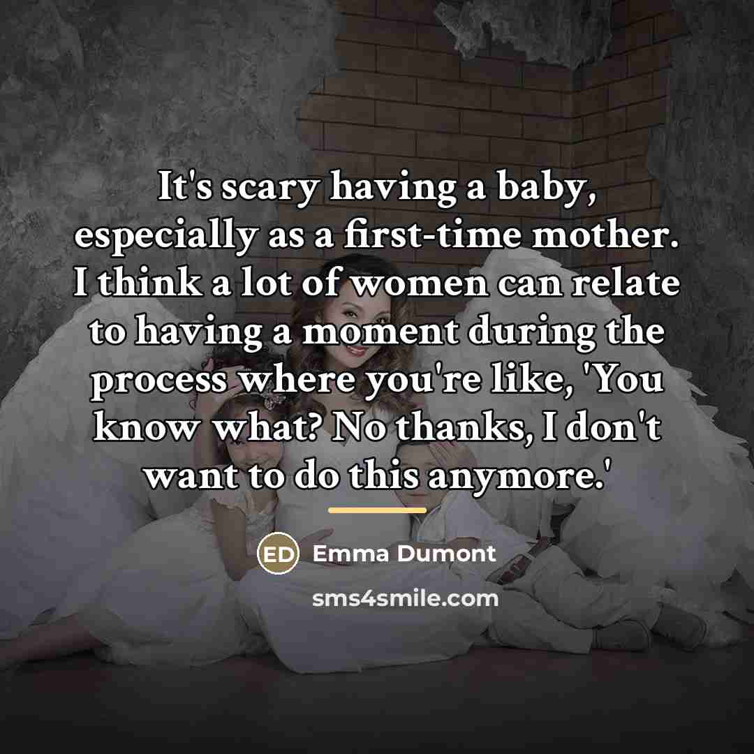 “It's scary having a baby, especially as a first-time mother.…” quote by Emma Dumont