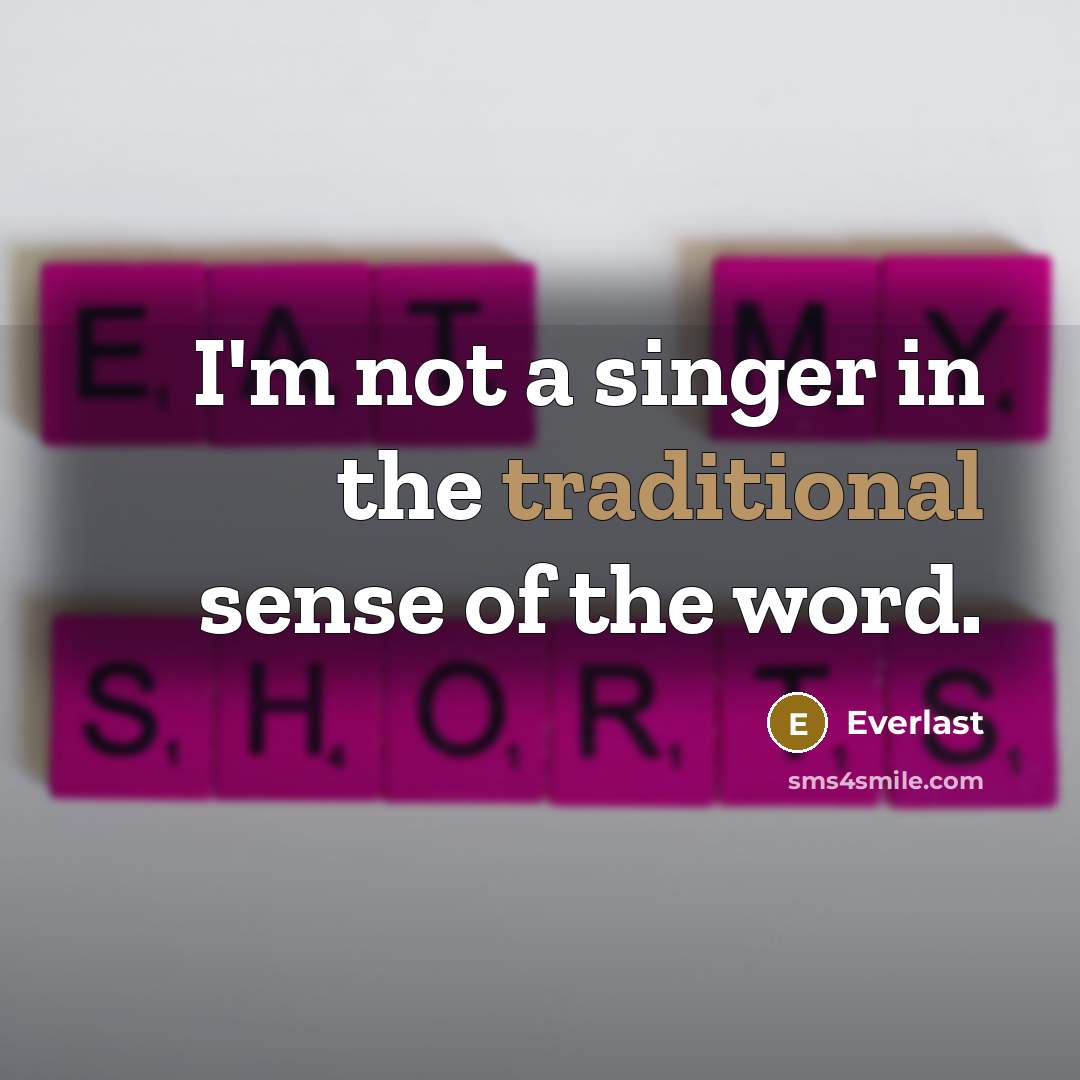 “I'm not a singer in the traditional sense of the…” quote by Everlast