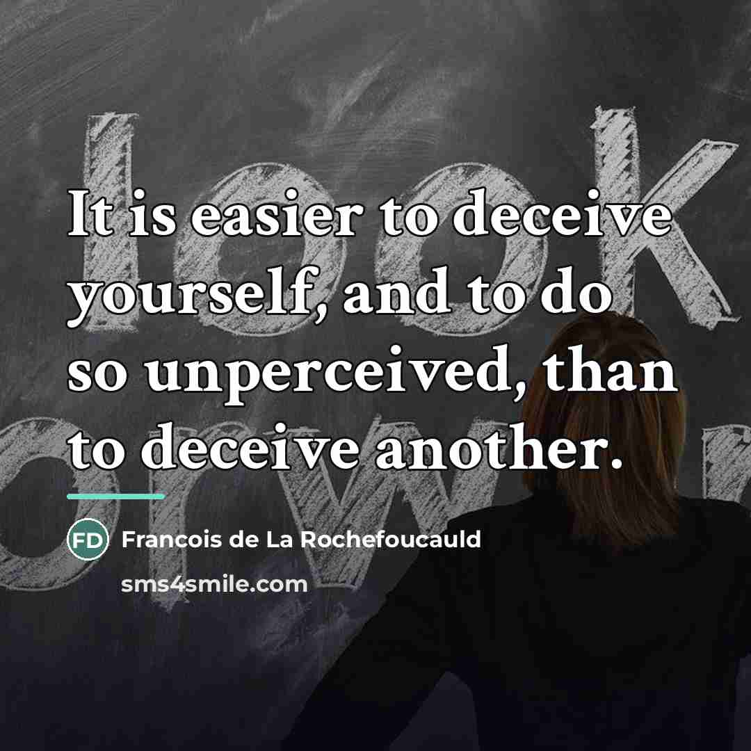 “It is easier to deceive yourself, and to do so…” quote by Francois de La Rochefoucauld