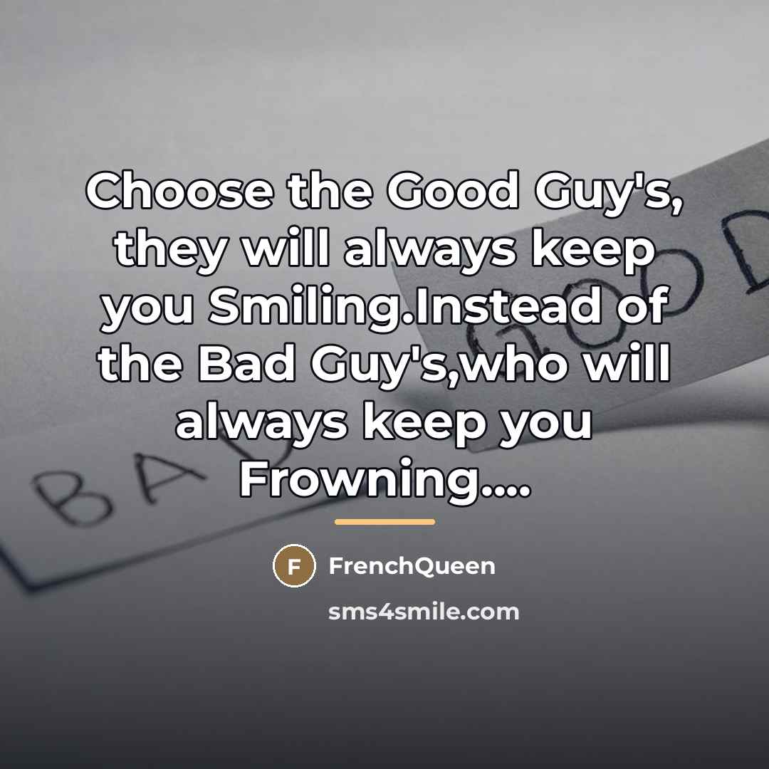 “Choose the Good Guy's, they will always keep you Smiling.Instead…” quote by Frenchqueen