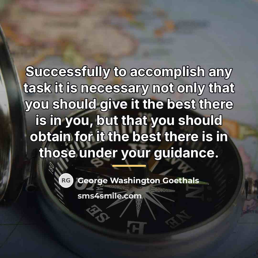 “Successfully to accomplish any task it is necessary not only…” quote by George Washington Goethals