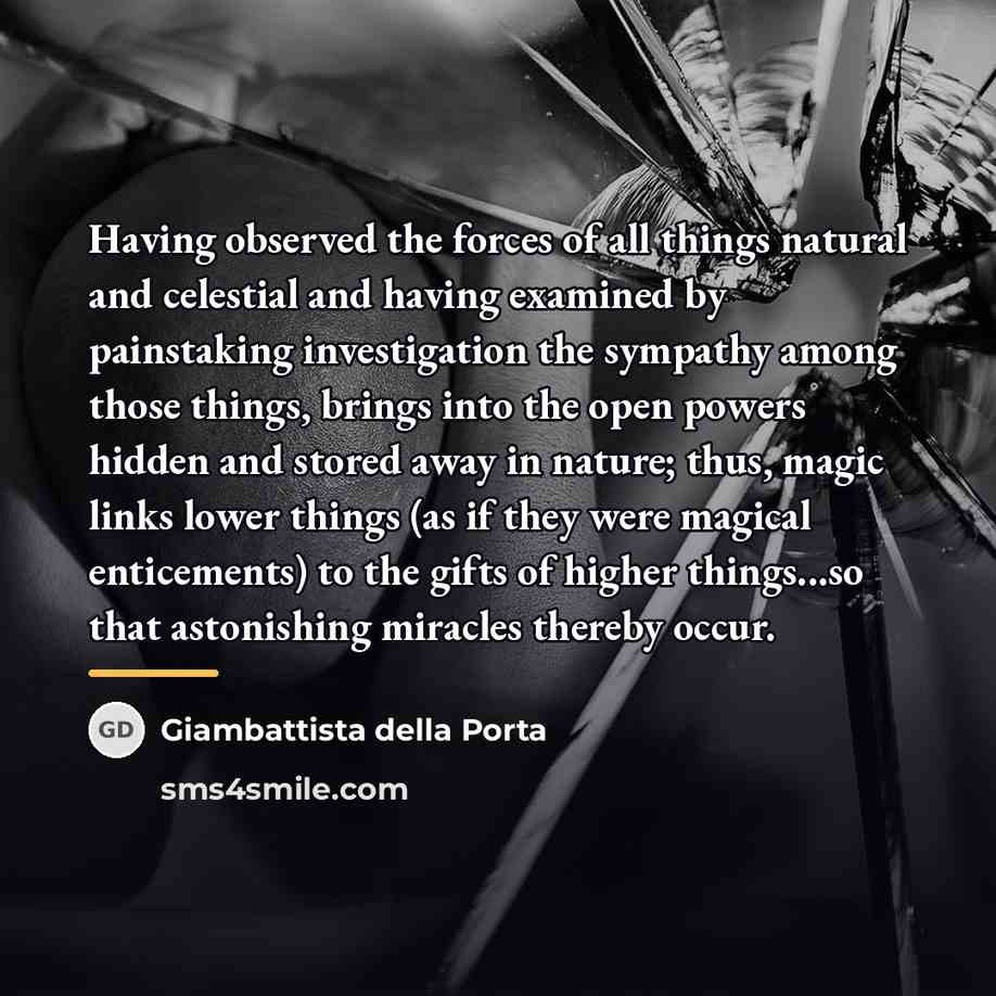 “Having observed the forces of all things natural and celestial…” quote by Giambattista della Porta