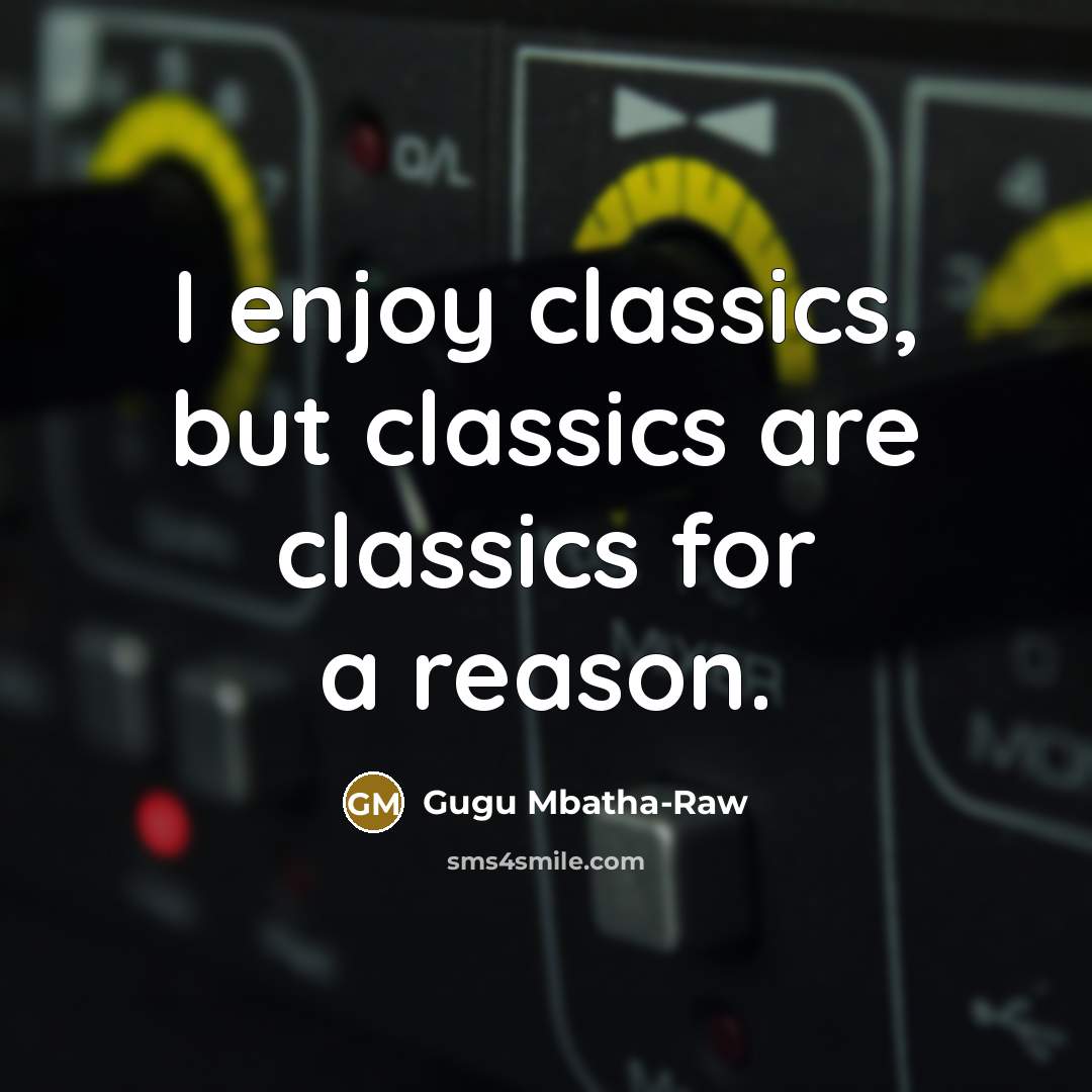 “I enjoy classics, but classics are classics for a reason.” quote by Gugu Mbatha-Raw