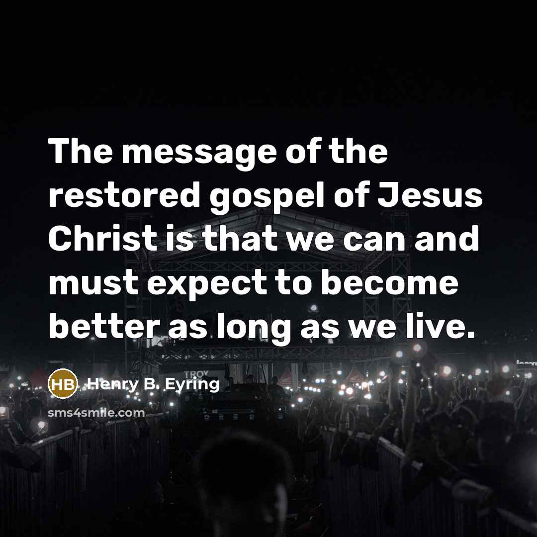 “The message of the restored gospel of Jesus Christ is…” quote by Henry B. Eyring