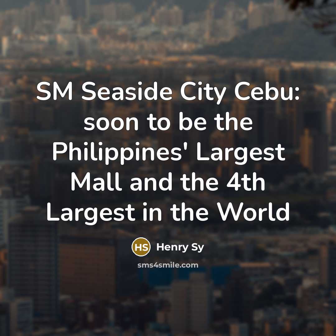 “SM Seaside City Cebu: soon to be the Philippines' Largest…” quote by Henry Sy