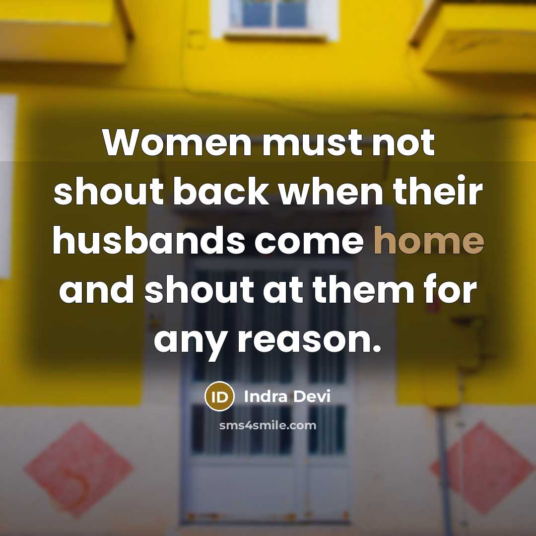 “Women must not shout back when their husbands come home…” quote by Indra Devi
